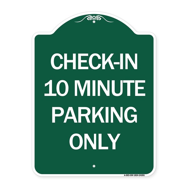 Check-in 10 Minute Parking Only, Green & White Aluminum Architectural Sign, 18" x 24", GW-1824-24281